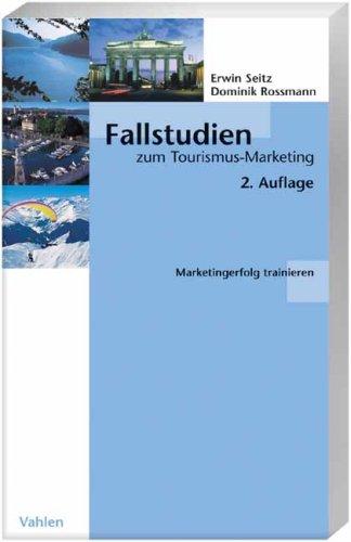 Fallstudien zum Tourismus-Marketing: Marketingerfolg trainieren