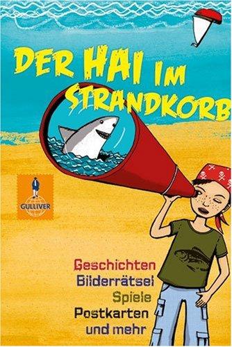 Der Hai im Strandkorb: Geschichten, Bilderrätsel, Spiele, Postkarten und mehr (Gulliver)