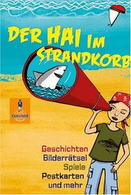 Der Hai im Strandkorb: Geschichten, Bilderrätsel, Spiele, Postkarten und mehr (Gulliver)