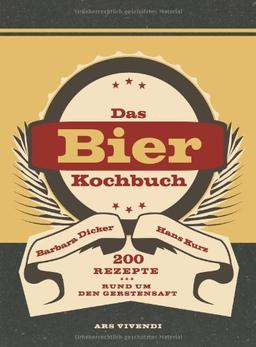 Bierkochbuch: 200 Rezepte rund um den Gerstensaft