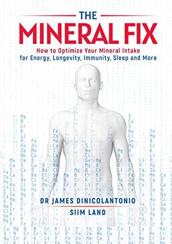 The Mineral Fix: How to Optimize Your Mineral Intake for Energy, Longevity, Immunity, Sleep and More