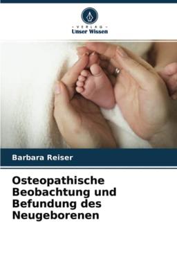 Osteopathische Beobachtung und Befundung des Neugeborenen