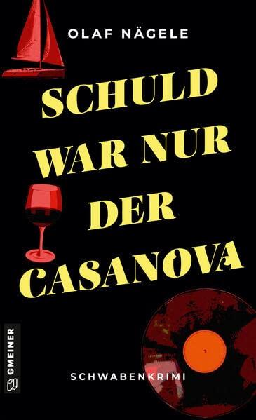 Schuld war nur der Casanova: Schwabenkrimi (Kriminalromane im GMEINER-Verlag)