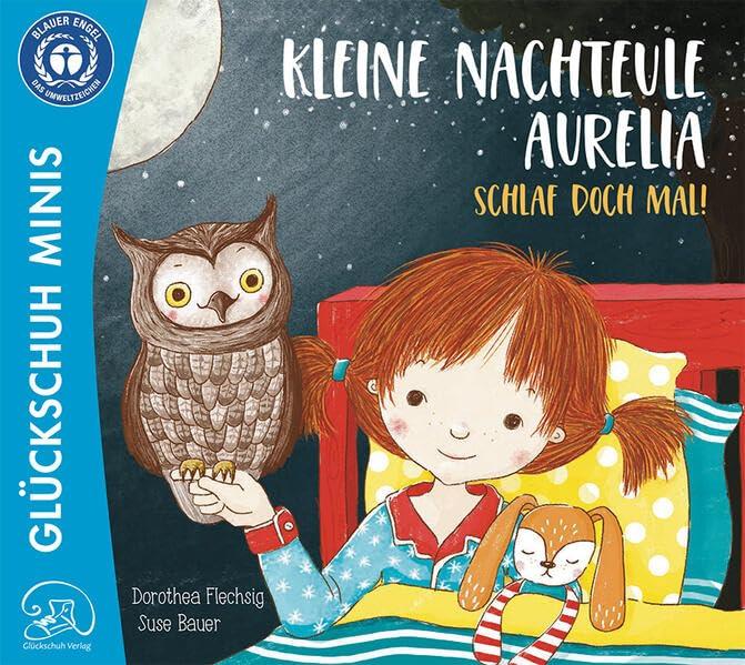 Kleine Nachteule Aurelia. Schlaf doch mal!: Schönes Gute Nacht-Minibuch über ein Kind, das nicht schlafen will. Für Kinder zwischen 2 und 6. Zum Vorlesen und Anschauen.