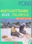 PONS Wortschatztrainer Mehr . . . für den Alltag, je 1 CD-Audio m. Beiheft, Mehr Italienisch