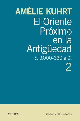 El Oriente Próximo en la Antigüedad 2, c 30000-330 a.c.: c 3.000-330 a.c.. 2 (Libros con historia)