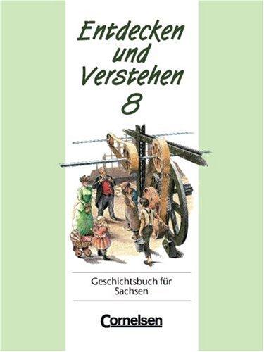 Entdecken und Verstehen - Sachsen - Bisherige Ausgabe: Entdecken und Verstehen, Geschichtsbuch für Sachsen, Kl.8