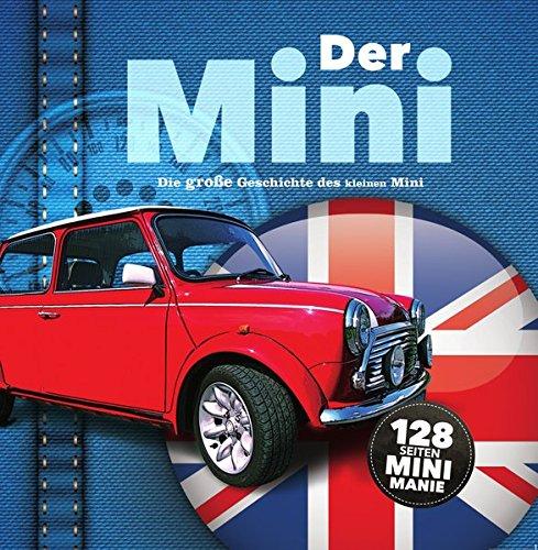 Der Mini: Die große Geschichte des kleinen Mini