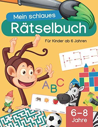 Mein schlaues Rätselbuch: Für Kinder ab 6 Jahren