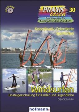 Windsurfen: Koordinativ-Orientierte Sportarten. Einsteigerschulung für Kinder und Jugendliche