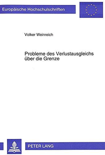 Probleme des Verlustausgleichs über die Grenze (Europäische Hochschulschriften / European University Studies / Publications Universitaires Européennes)