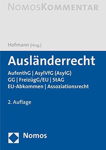 Ausländerrecht: AufenthG - AsylG (AsylVfG) - GG - FreizügG/EU - StAG - EU-Abkommen - Assoziationsrecht