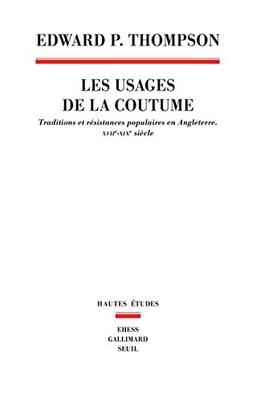 Les usages de la coutume : traditions et résistances populaires en Angleterre, XVIIe-XIXe siècle