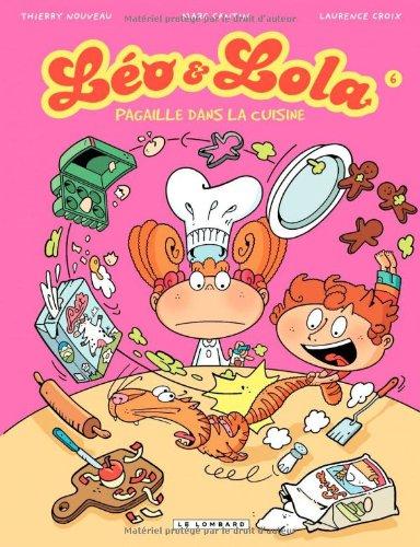 Léo & Lola. Vol. 6. Pagaille dans la cuisine