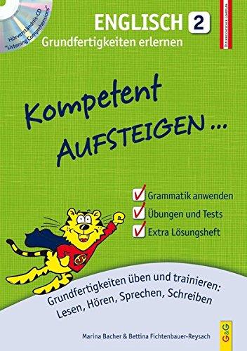 Kompetent Aufsteigen Englisch 2 - Grundfertigkeiten erlernen: Grundfertigkeiten üben und trainieren: Lesen, Hören, Sprechen, Schreiben (Aufsteigen / Lernhilfen für HS/AHS Unterstufe und AHS Oberstufe)