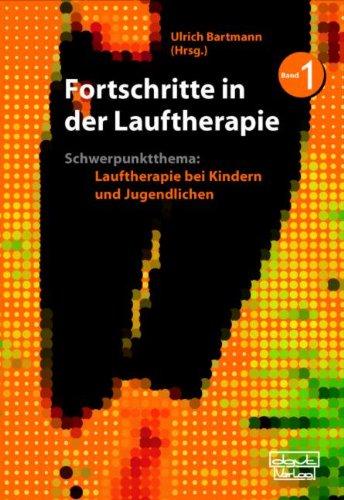 Fortschritte in Lauftherapie: Schwerpunktthema: Lauftherapie bei Kindern und Jugendlichen