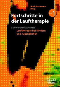 Fortschritte in Lauftherapie: Schwerpunktthema: Lauftherapie bei Kindern und Jugendlichen