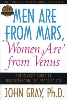 Men Are from Mars, Women Are from Venus: The Classic Guide to Understanding the Opposite Sex