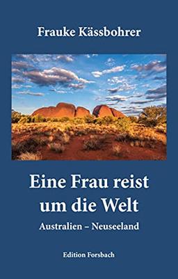 Eine Frau reist um die Welt: Band 1: Australien - Neuseeland (Edition Mini: Große Gedanken in einem kleinen Buch)