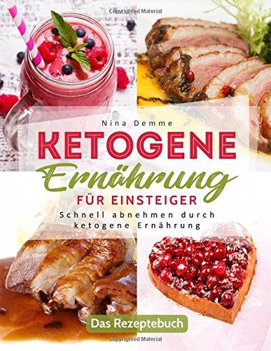 Ketogene Ernährung für Einsteiger: Schnell abnehmen durch ketogene Ernährung