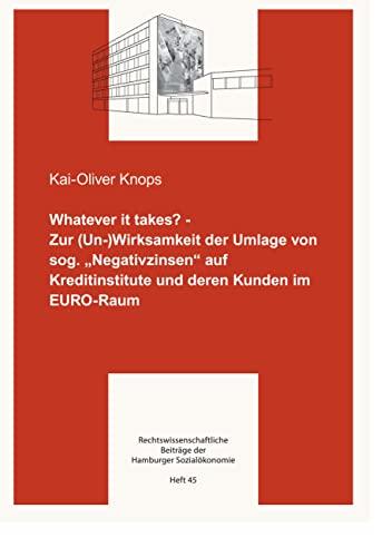 Whatever it takes?: Zur (Un-) Wirksamkeit der Umlage von sog. "Negativzinsen" auf Kreditinstitute und deren Kunden im EURO-Raum (Rechtswissenschaftliche Beiträge der Hamburger Sozialökonomie)