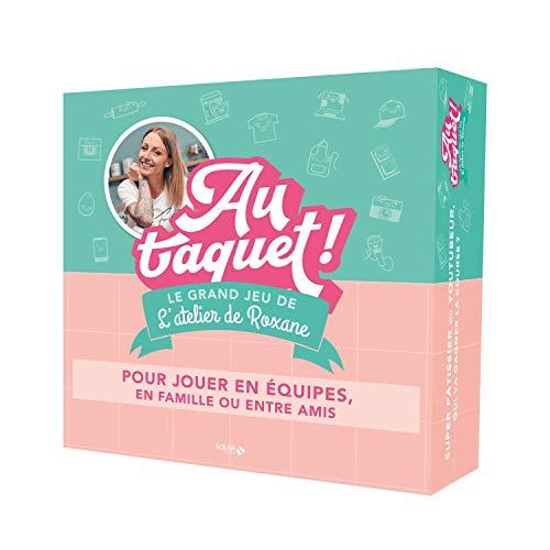 Au taquet ! : le grand jeu de l'atelier de Roxane : pour jouer en équipes, en famille ou entre amis