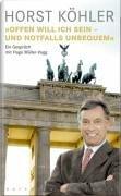 Horst Köhler: "Offen will ich sein - und notfalls unbequem"