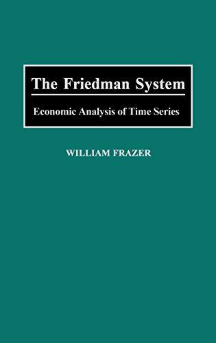 The Friedman System: Economic Analysis of Time Series (Contemporary Writers)