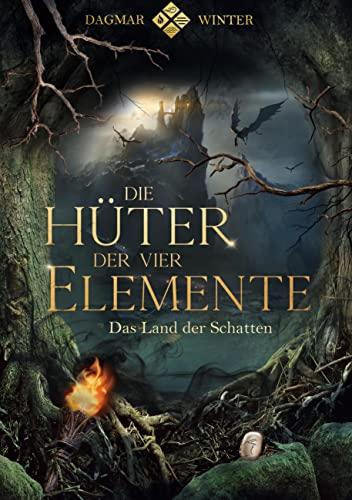 Die Hüter der vier Elemente: Das Land der Schatten (Die Hüter Trilogie)