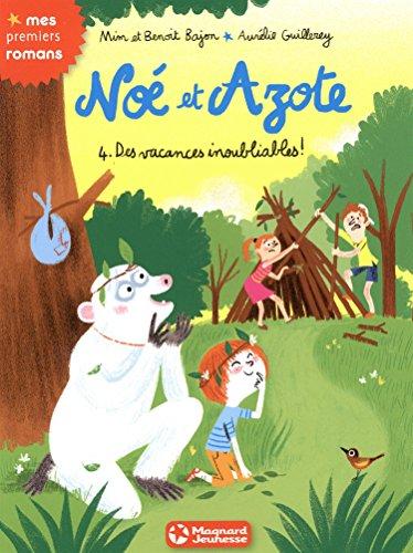 Noé et Azote. Vol. 4. Des vacances inoubliables !