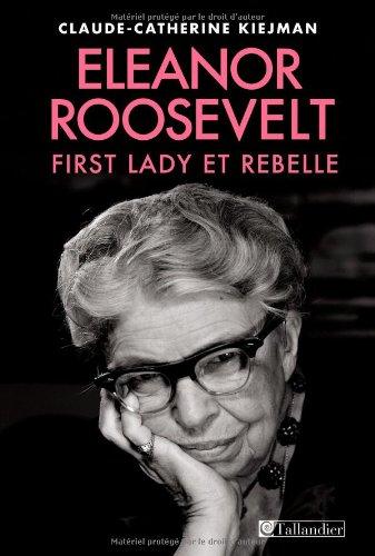 Eleanor Roosevelt : First Lady et rebelle