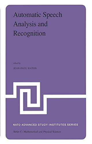 Automatic Speech Analysis and Recognition: Proceedings of the NATO Advanced Study Institute held at Bonas, France, June 29-July 10, 1981 (Nato Science ... (Nato Science Series C:, 88, Band 88)