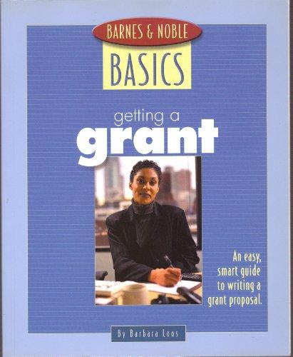 Barnes And Noble Basics Getting a Grant: An Easy, Smart Guide to Writing a Grant Proposal (Barnes & Noble Basics)