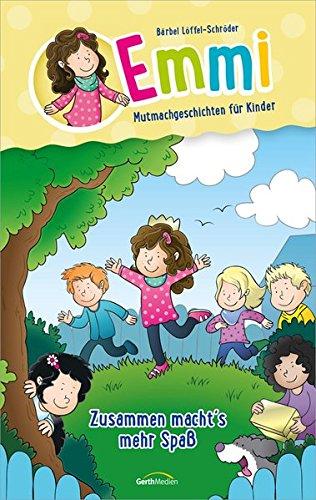 Emmi: Zusammen macht's mehr Spaß: Mutmachgeschichten für Kinder.