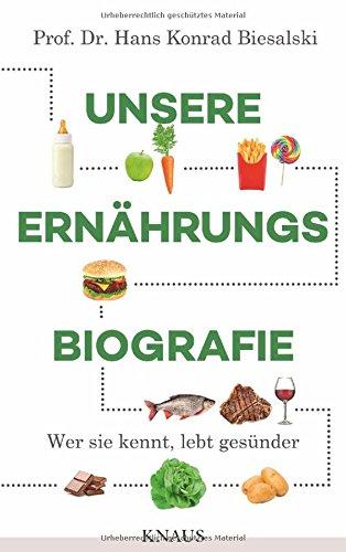 Unsere Ernährungsbiografie: Wer sie kennt, lebt gesünder