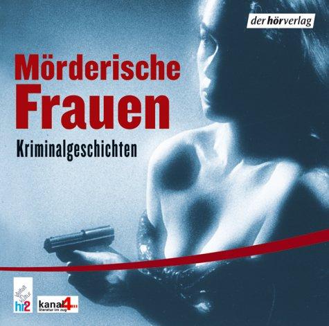 Mörderische Frauen. CD . Kriminalgeschichten