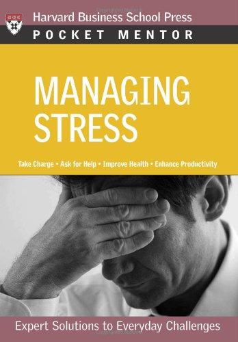 Managing Stress: Expert Solutions to Everyday Challenges (Pocket Mentor)