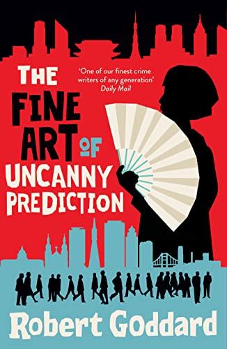 The Fine Art of Uncanny Prediction: from the BBC 2 Between the Covers author Robert Goddard