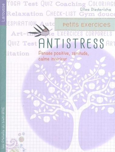 Petits exercices antistress : pensée positive, zénitude, calme intérieur