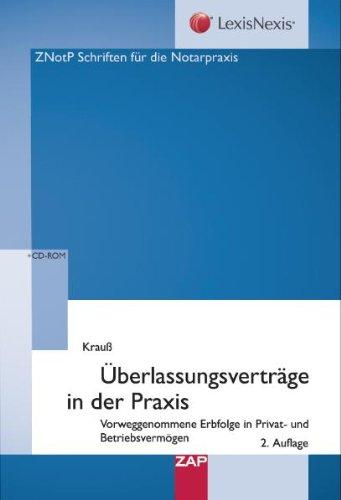 Überlassungsverträge in der Praxis: Vorweggenommene Erbfolge in Privat- und Betriebsvermögen