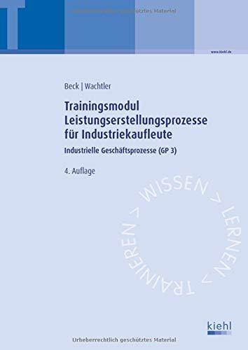 Trainingsmodul Leistungserstellungsprozesse für Industriekaufleute: Industrielle Geschäftsprozesse (GP 3)