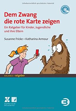 Dem Zwang die rote Karte zeigen: Ein Ratgeber für Kinder und Jugendliche und ihre Eltern (BALANCE Ratgeber)