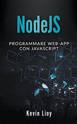 NodeJS: Programmare Web-App Con Javascript (Programmazione Web, Band 3)