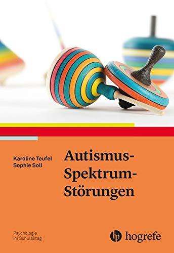 Autismus-Spektrum-Störungen (Psychologie im Schulalltag)