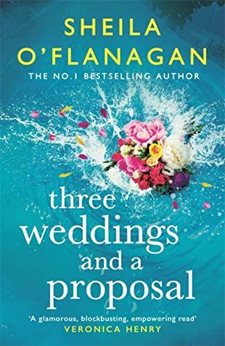 Three Weddings and a Proposal: One summer, three weddings, and the shocking phone call that changes everything . . .