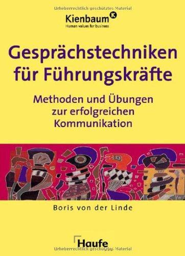 Gesprächstechniken für Führungskräfte. Methoden und Übungen zur erfolgreichen Kommunikation.