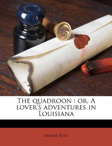 Reid, M: Quadroon : or, A lover's adventures in Louisiana