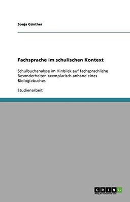 Fachsprache im schulischen Kontext: Schulbuchanalyse im Hinblick auf fachsprachliche Besonderheiten exemplarisch anhand eines Biologiebuches