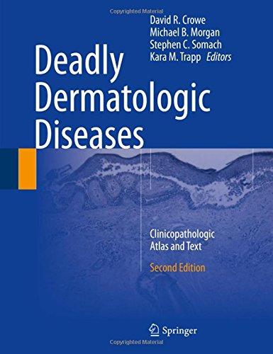 Deadly Dermatologic Diseases: Clinicopathologic Atlas and Text