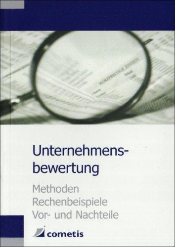 Unternehmensbewertung - Methoden, Rechenbeispiele, Vor- und Nachteile